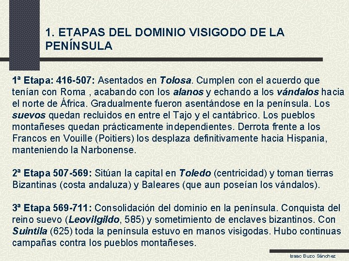 1. ETAPAS DEL DOMINIO VISIGODO DE LA PENÍNSULA 1ª Etapa: 416 -507: Asentados en