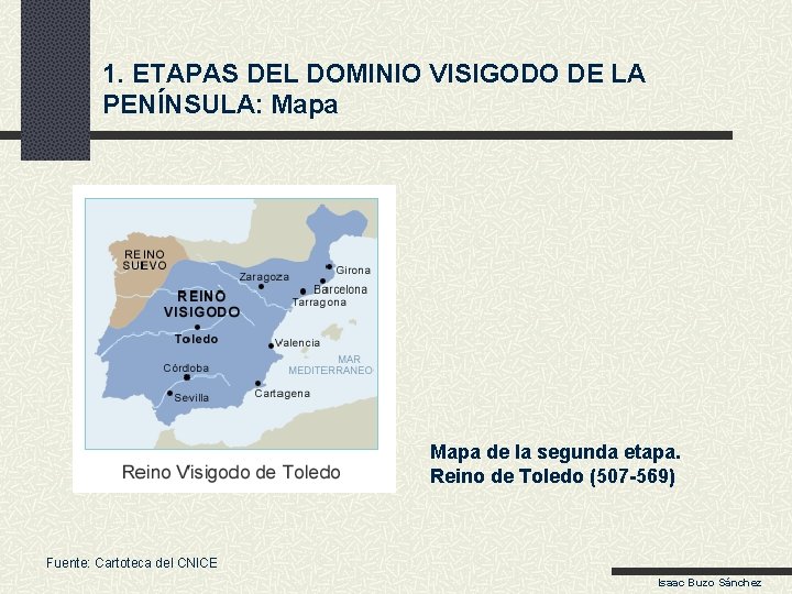 1. ETAPAS DEL DOMINIO VISIGODO DE LA PENÍNSULA: Mapa de la segunda etapa. Reino