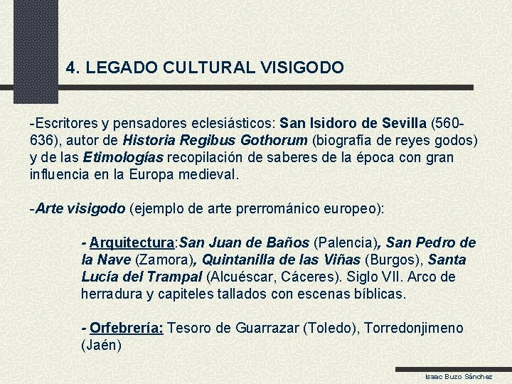 4. LEGADO CULTURAL VISIGODO -Escritores y pensadores eclesiásticos: San Isidoro de Sevilla (560636), autor