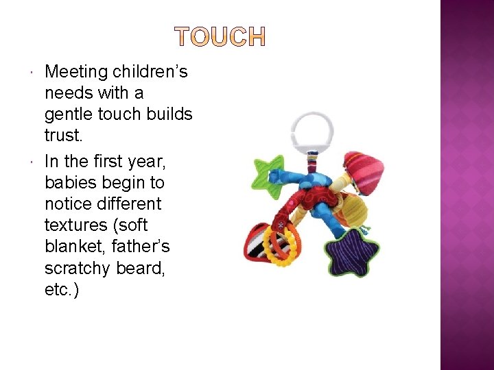  Meeting children’s needs with a gentle touch builds trust. In the first year,