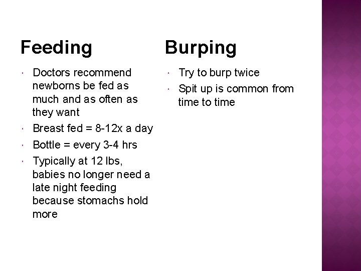 Feeding Doctors recommend newborns be fed as much and as often as they want