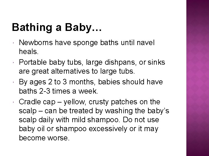 Bathing a Baby… Newborns have sponge baths until navel heals. Portable baby tubs, large