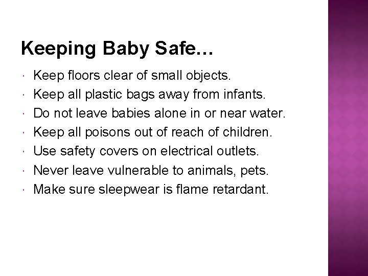 Keeping Baby Safe… Keep floors clear of small objects. Keep all plastic bags away