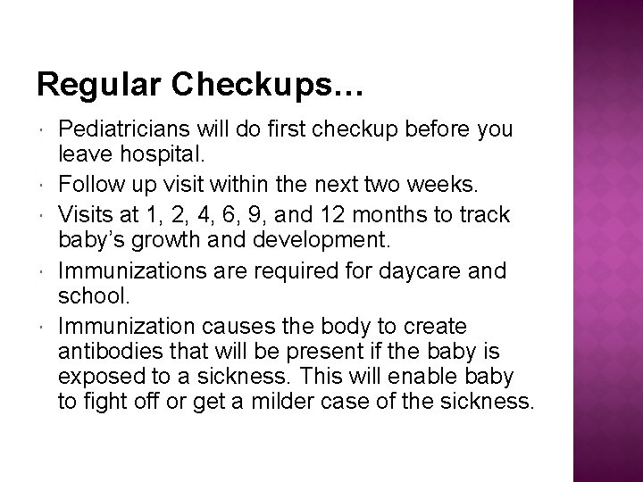 Regular Checkups… Pediatricians will do first checkup before you leave hospital. Follow up visit