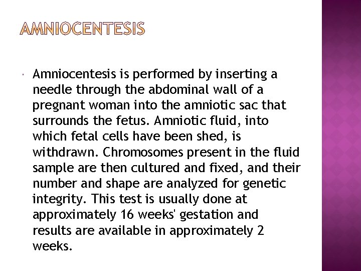  Amniocentesis is performed by inserting a needle through the abdominal wall of a