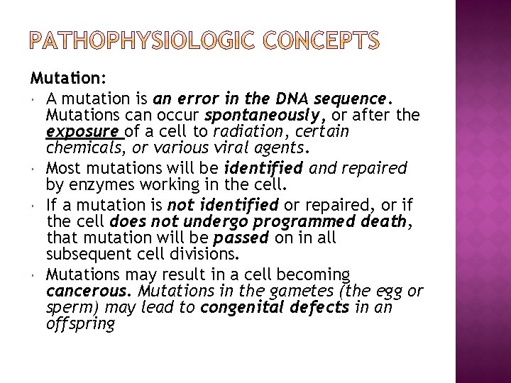 Mutation: A mutation is an error in the DNA sequence. Mutations can occur spontaneously,