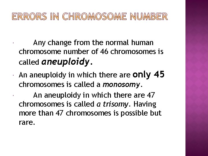  Any change from the normal human chromosome number of 46 chromosomes is called