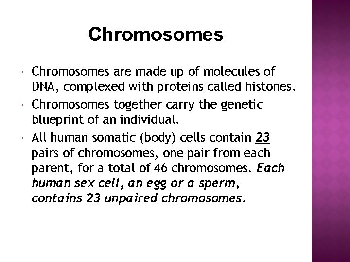 Chromosomes are made up of molecules of DNA, complexed with proteins called histones. Chromosomes