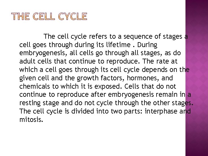 The cell cycle refers to a sequence of stages a cell goes through during