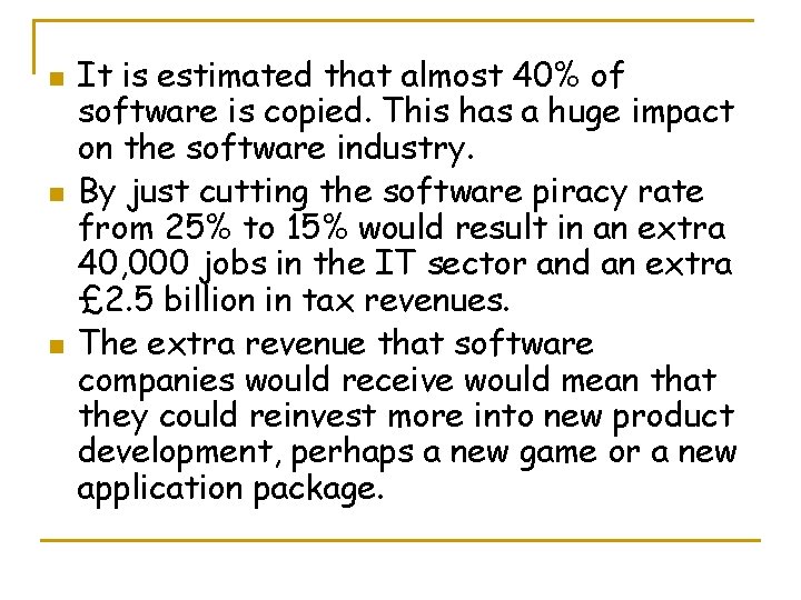 n n n It is estimated that almost 40% of software is copied. This