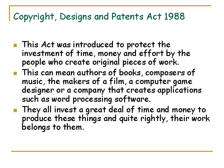 Copyright, Designs and Patents Act 1988 n n n This Act was introduced to