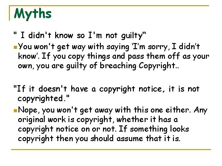 Myths " I didn't know so I'm not guilty“ n You won't get way