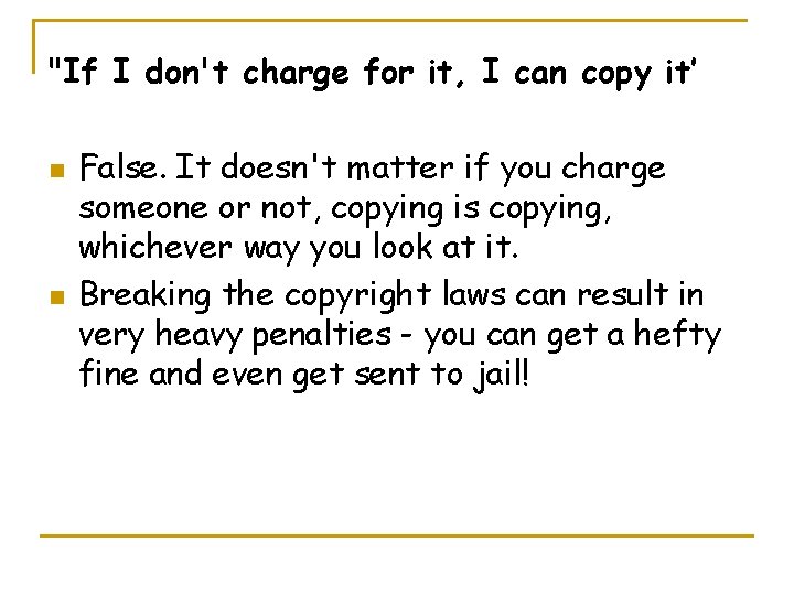 "If I don't charge for it, I can copy it’ n n False. It