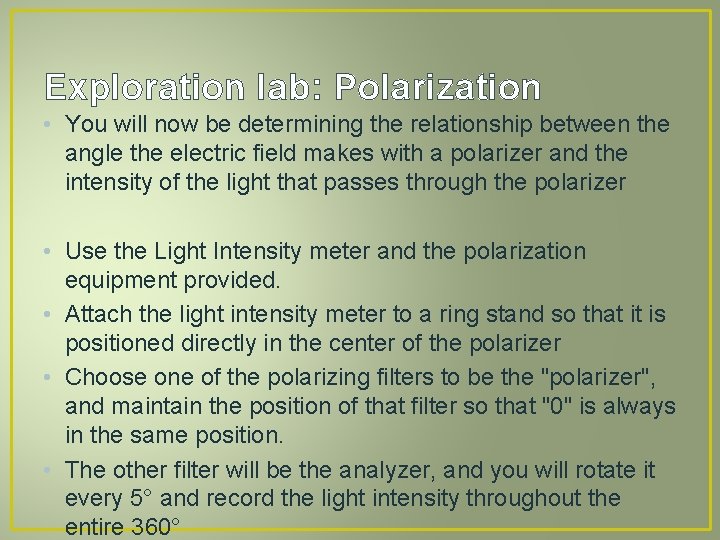 Exploration lab: Polarization • You will now be determining the relationship between the angle