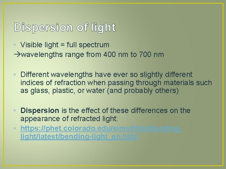 Dispersion of light • Visible light = full spectrum wavelengths range from 400 nm