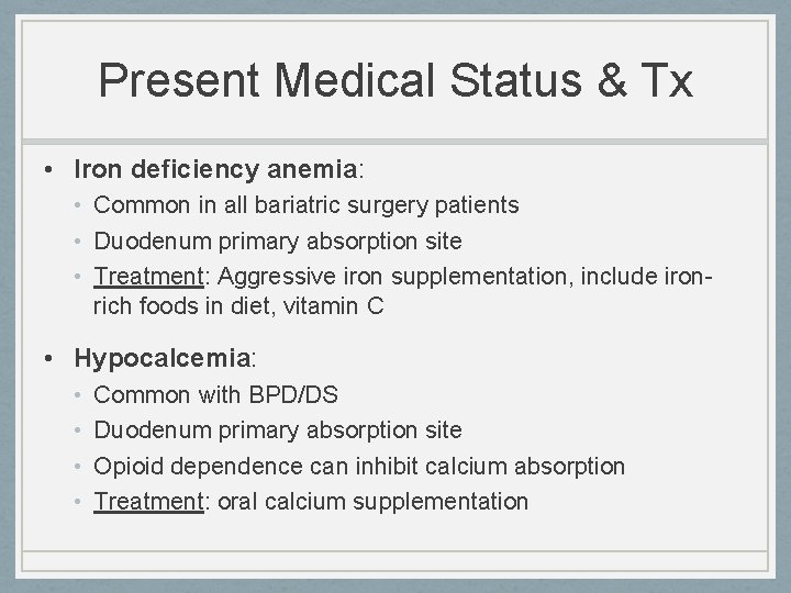Present Medical Status & Tx • Iron deficiency anemia: • Common in all bariatric