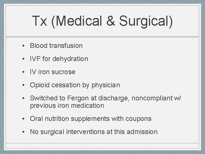 Tx (Medical & Surgical) • Blood transfusion • IVF for dehydration • IV iron