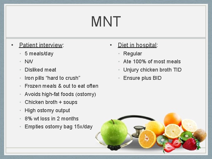 MNT • Patient interview: • • • 5 meals/day N/V Disliked meat Iron pills