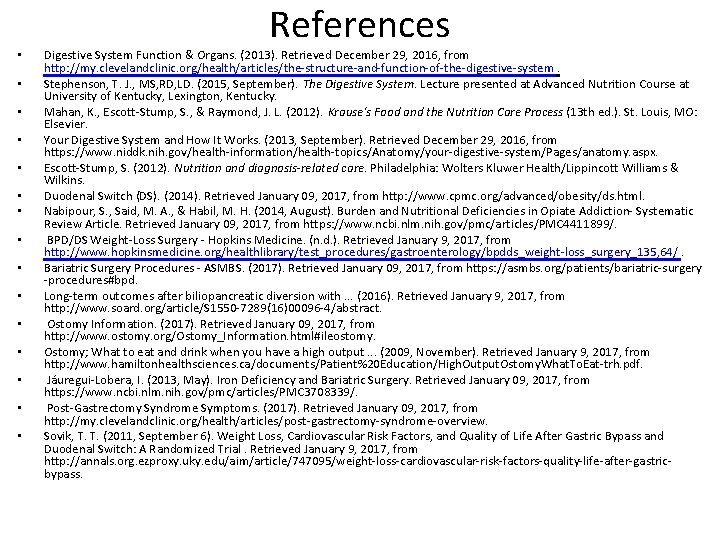 References • • • • Digestive System Function & Organs. (2013). Retrieved December 29,