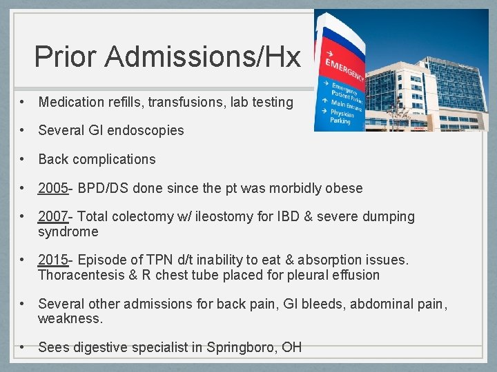 Prior Admissions/Hx • Medication refills, transfusions, lab testing • Several GI endoscopies • Back