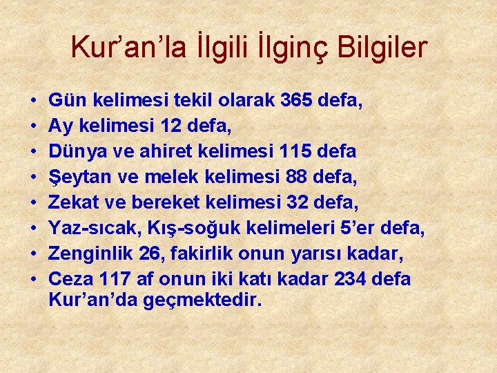 Kur’an’la İlgili İlginç Bilgiler • • Gün kelimesi tekil olarak 365 defa, Ay kelimesi