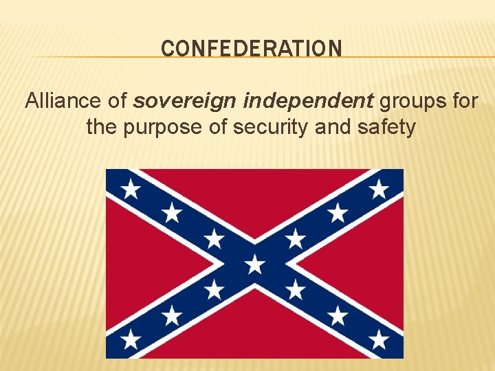 CONFEDERATION Alliance of sovereign independent groups for the purpose of security and safety CONFEDERATION Alliance of sovereign independent groups for the purpose of security and safety