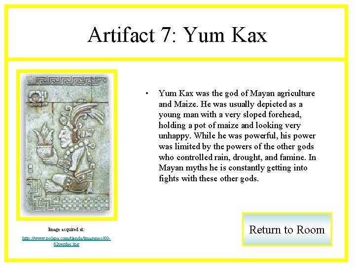 Artifact 7: Yum Kax • Image acquired at: http: //www. polapa. com/tienda/imagenes/6062 verdes. jpg
