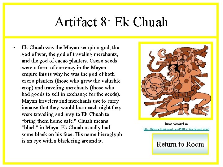 Artifact 8: Ek Chuah • Ek Chuah was the Mayan scorpion god, the god