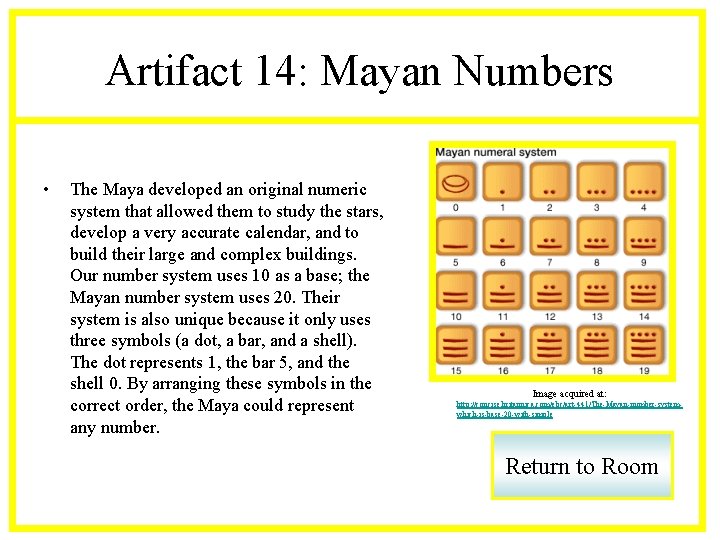 Artifact 14: Mayan Numbers • The Maya developed an original numeric system that allowed