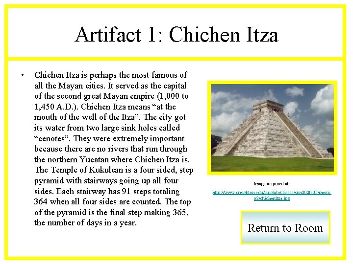 Artifact 1: Chichen Itza • Chichen Itza is perhaps the most famous of all
