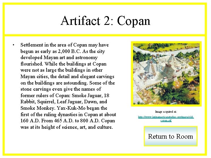 Artifact 2: Copan • Settlement in the area of Copan may have begun as