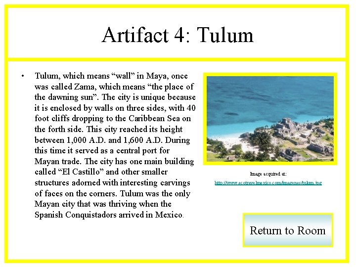 Artifact 4: Tulum • Tulum, which means “wall” in Maya, once was called Zama,