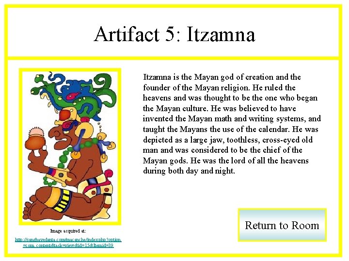 Artifact 5: Itzamna is the Mayan god of creation and the founder of the