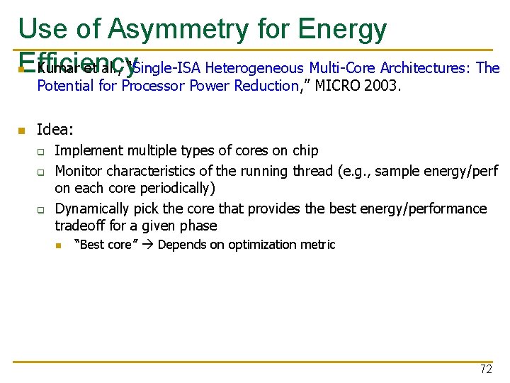 Use of Asymmetry for Energy Efficiency Kumar et al. , “Single-ISA Heterogeneous Multi-Core Architectures: