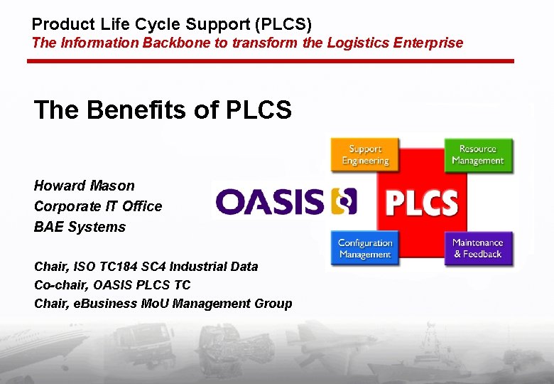 Product Life Cycle Support (PLCS) The Information Backbone to transform the Logistics Enterprise The