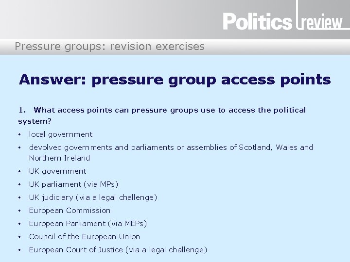 Pressure groups: revision exercises Answer: pressure group access points 1. What access points can