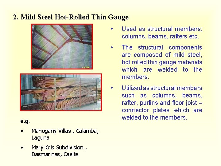 2. Mild Steel Hot-Rolled Thin Gauge e. g. • Mahogany Villas , Calamba, Laguna