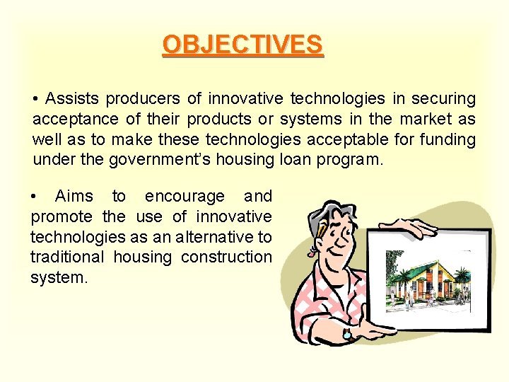 OBJECTIVES • Assists producers of innovative technologies in securing acceptance of their products or