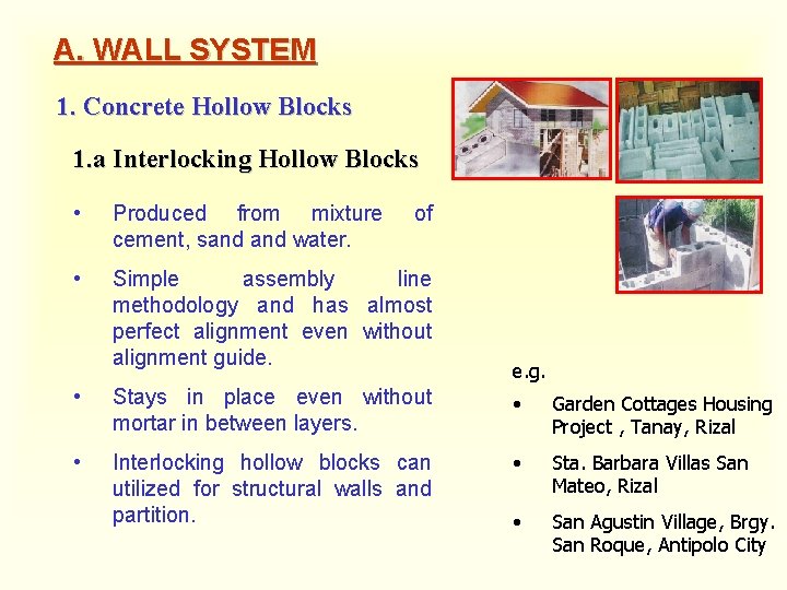 A. WALL SYSTEM 1. Concrete Hollow Blocks 1. a Interlocking Hollow Blocks • Produced