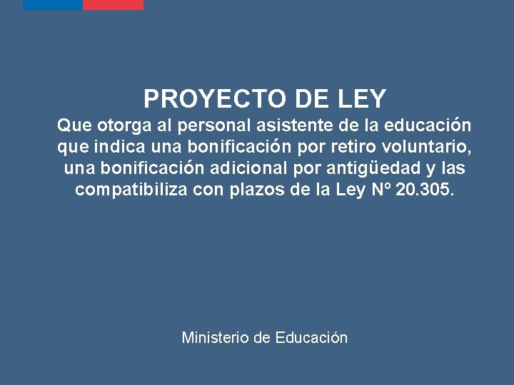 PROYECTO DE LEY Que otorga al personal asistente de la educación que indica una PROYECTO DE LEY Que otorga al personal asistente de la educación que indica una