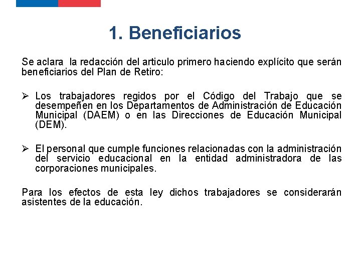 1. Beneficiarios Se aclara la redacción del articulo primero haciendo explícito que serán beneficiarios 1. Beneficiarios Se aclara la redacción del articulo primero haciendo explícito que serán beneficiarios