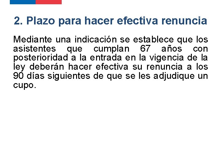 2. Plazo para hacer efectiva renuncia Mediante una indicación se establece que los asistentes 2. Plazo para hacer efectiva renuncia Mediante una indicación se establece que los asistentes