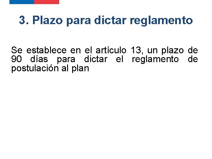 3. Plazo para dictar reglamento Se establece en el artículo 13, un plazo de 3. Plazo para dictar reglamento Se establece en el artículo 13, un plazo de