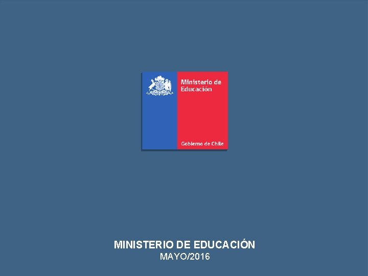 MINISTERIO DE EDUCACIÓN MAYO/2016 MINISTERIO DE EDUCACIÓN MAYO/2016