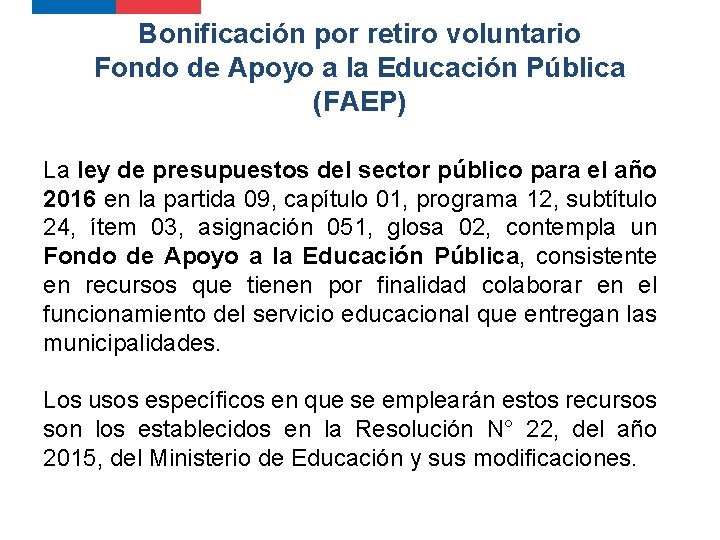 Bonificación por retiro voluntario Fondo de Apoyo a la Educación Pública (FAEP) La ley Bonificación por retiro voluntario Fondo de Apoyo a la Educación Pública (FAEP) La ley