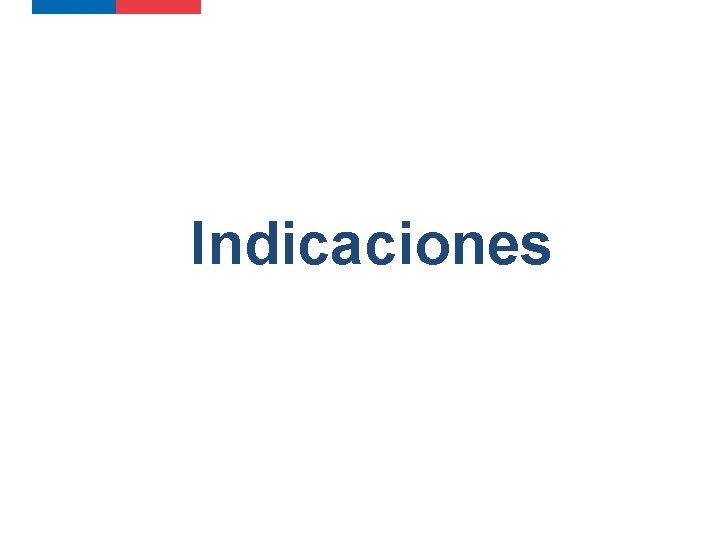 Indicaciones Indicaciones