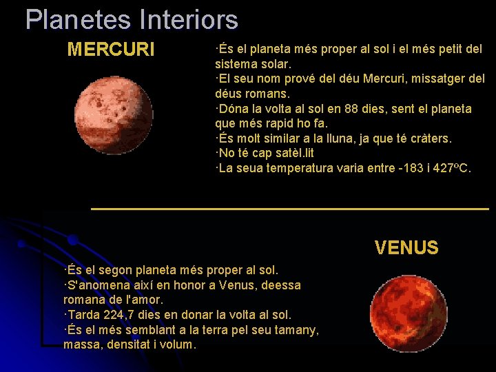 Planetes Interiors MERCURI ·És el planeta més proper al sol i el més petit