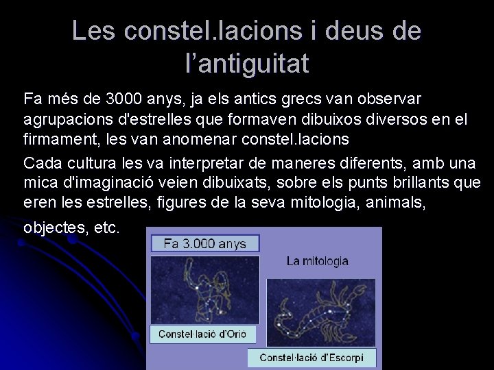 Les constel. lacions i deus de l’antiguitat Fa més de 3000 anys, ja els