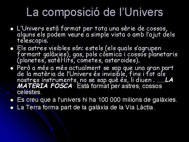 La composició de l’Univers l l l L’Univers està format per tota una sèrie