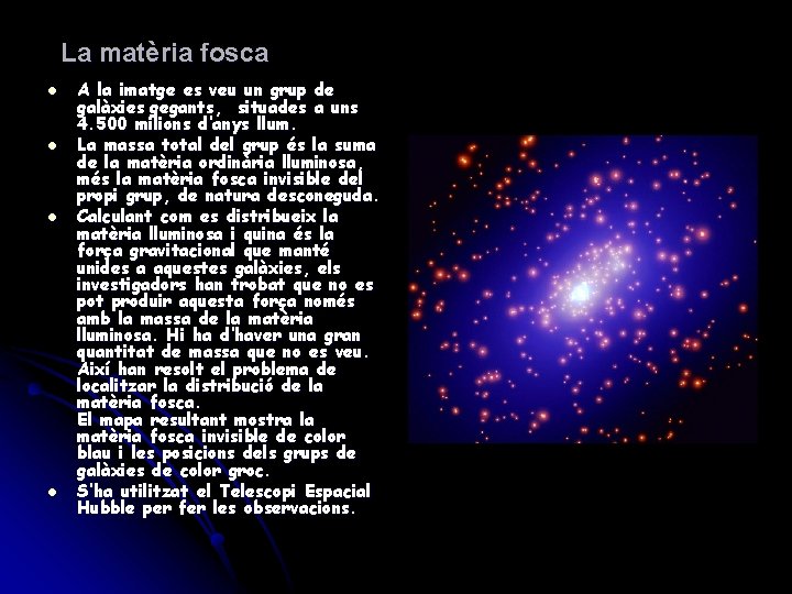 La matèria fosca l l A la imatge es veu un grup de galàxies